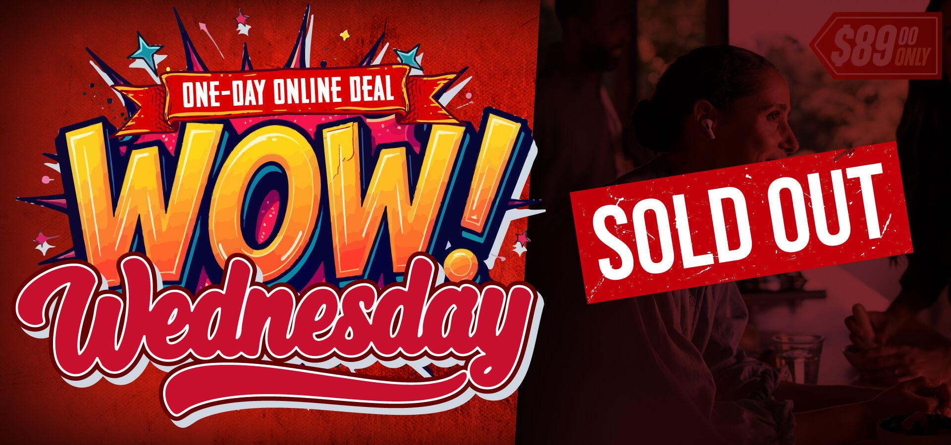 One-day Online Deal • WOW Wednesday • $89.00 • Sold Out